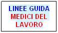 Casella di testo: LINEE GUIDA
MEDICI DEL LAVORO
